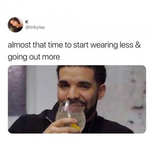 Almost that time to start wearing less & going out more