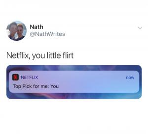 Netflix, you little flirt