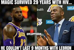 Magic survived 29 years with HIV...

He couldn't last 9 months with Lebron