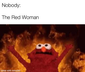 Nobody: 

The Red Woman