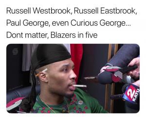 Russell Westbrook, Russell Eastbrook, Paul George, even Curious George... Don't matter, Blazers in five