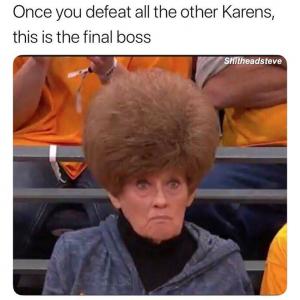 Once you defeat all of the Karens this is the final boss