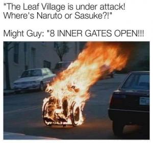 "The Leaf Village is under attack! Where's Naruto or Sasuke?!"

Might Guy: "8 inner gates open!!!