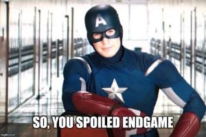 So, you spoiled Endgame