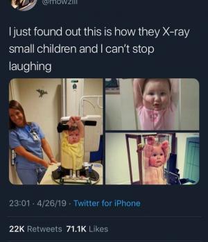 I just found out this is how they X-ray small children and I can't stop laughing