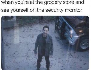 When you're at the grocery store and see yourself on the security monitor