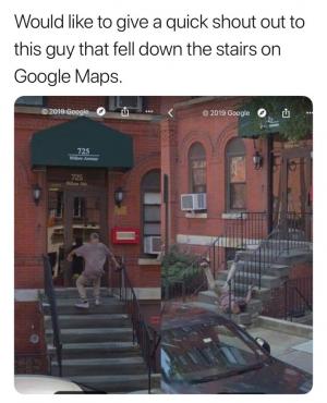 Would like to give a quick shout out to this guy that fell down the stairs on Google Maps.