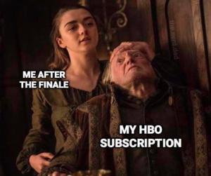 Me after the finale

My HBO subscription