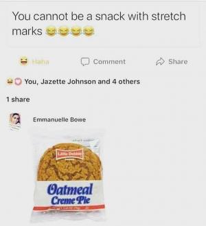 You cannot be a snack with stretch marks
