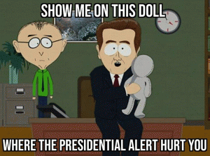 Shoe me on this doll

Where the Presidential Alert hurt you