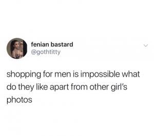 Shopping for men is impossible what do they like apart from other girl's photos