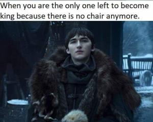 When you are the only one left to become kind because there is no chair anymore.