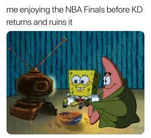 Me enjoying the NBA Finals before KD returns and ruins it